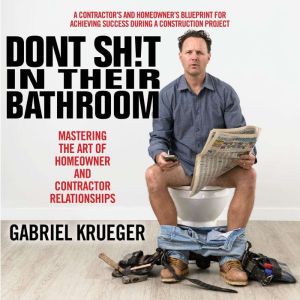 Dont Sh!t in Their Bathroom, Gabriel Krueger