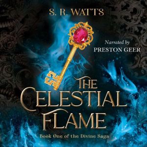 The Celestial Flame Book One of the ..., S. R. Watts