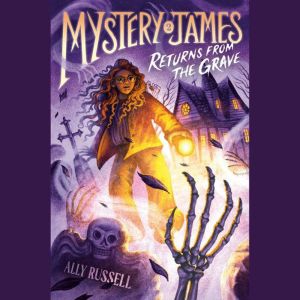 Mystery James Returns from the Grave, Ally Russell