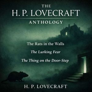 The H. P. Lovecraft Anthology, H. P. Lovecraft