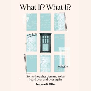 What If? What If?, Suzanne B. Miller