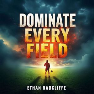 Dominate Every Field 25 Paths to Cha..., Ethan Radcliffe