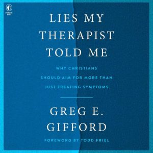 Lies My Therapist Told Me, Greg E. Gifford