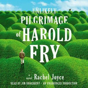 The Unlikely Pilgrimage of Harold Fry..., Rachel Joyce