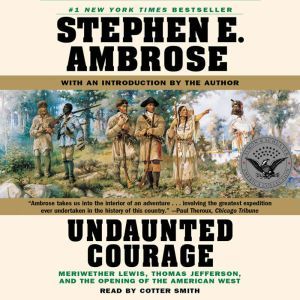 Undaunted Courage, Stephen E. Ambrose