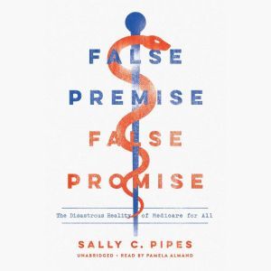 False Premise, False Promise, Sally C. Pipes