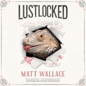 Lustlocked, Matt Wallace