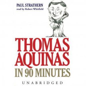 Thomas Aquinas in 90 Minutes, Paul Strathern