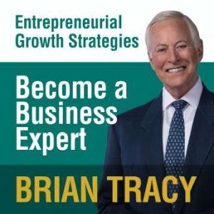 Become a Business Expert, Brian Tracy