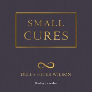 Small Cures, Della HicksWilson