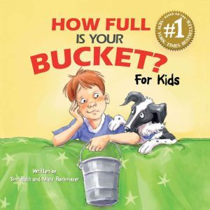 How Full Is Your Bucket? For Kids, Tom Rath