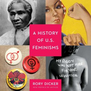 A History of U.S. Feminisms, Rory C. Dicker