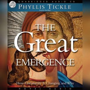 The Great Emergence: How Christianity is Changing and Why, Phyllis Tickle