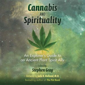 Cannabis and Spirituality, Stephen Gray