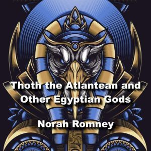 Thoth the Atlantean and Other Egyptia..., NORAH ROMNEY