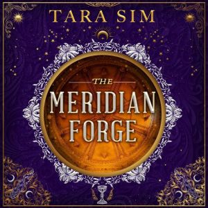 The Meridian Forge, Tara Sim