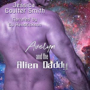 Avelyn and the Alien Daddy, Jessica Coulter Smith
