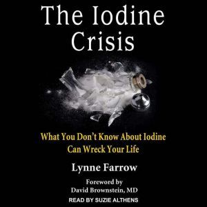 The Iodine Crisis, Lynne Farrow