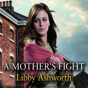 A Mothers Fight, Libby Ashworth