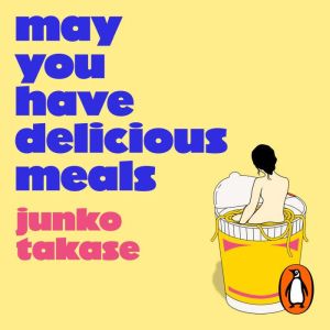 May You Have Delicious Meals, Junko Takase