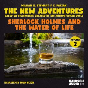Sherlock Holmes and the Water of Life..., William K. Stewart