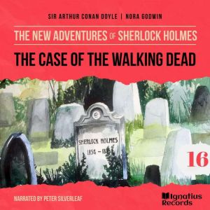 The Case of the Walking Dead The New..., Sir Arthur Conan Doyle