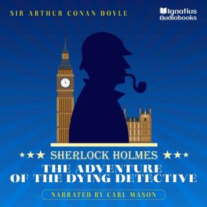 The Adventure of the Dying Detective, Sir Arthur Conan Doyle