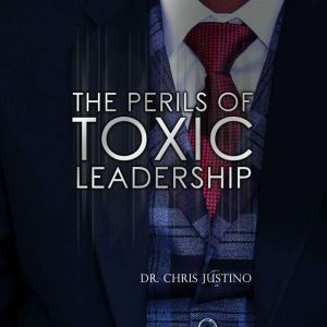 The Perils of Toxic Leadership