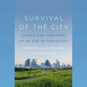 Survival of the City, Edward Glaeser