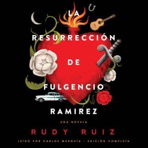 La Resurreccion de Fulgencio Ramirez..., Rudy Ruiz