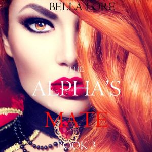 The Alphas Mate Book 3, Bella Lore