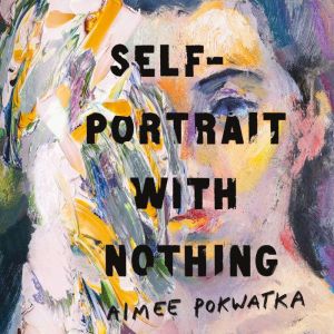 SelfPortrait with Nothing, Aimee Pokwatka