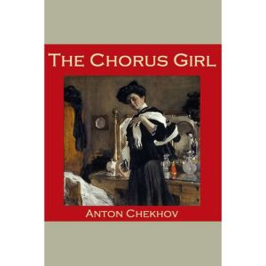 The Chorus Girl, Anton Chekhov