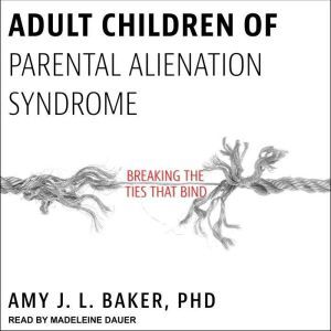 Adult Children of Parental Alienation..., PhD Baker