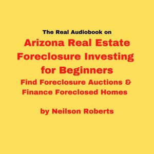 The real audiobook on Arizona Real Es..., Neilson Roberts