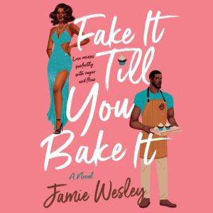 Fake It Till You Bake It, Jamie Wesley