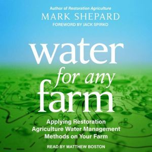 Water for Any Farm, Mark Shepard