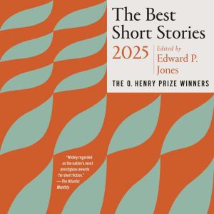 The Best Short Stories 2025: The O. Henry Prize Winners