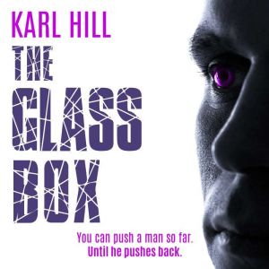 The Glass Box, Karl Hill
