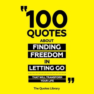 100 Quotes About Finding Freedom In L..., The Quotes Library