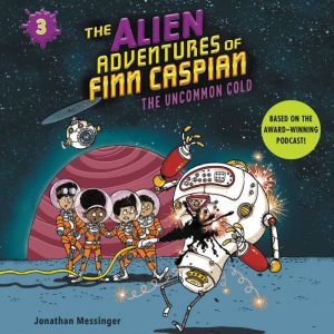The Alien Adventures of Finn Caspian ..., Jonathan Messinger