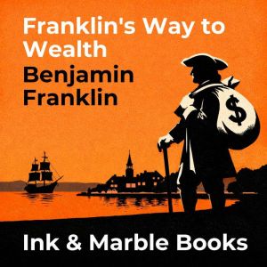 Franklins Way to Wealth, Benjamin Franklin