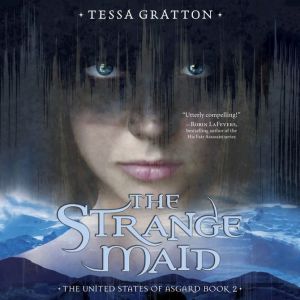 The Strange Maid, Tessa Gratton