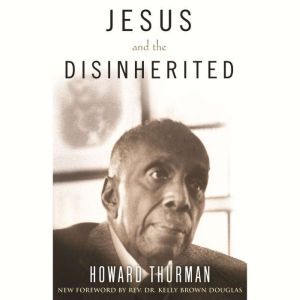 Jesus and the Disinherited, Howard Thurman