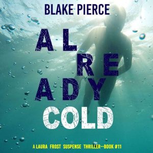 Already Cold A Laura Frost FBI Suspe..., Blake Pierce