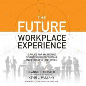 The Future Workplace Experience, Jeanne Meister