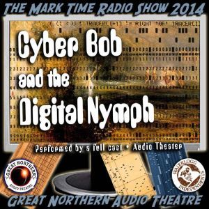Cyber Bob and the Digital Nymph, Brian Price Jerry Stearns