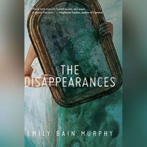 Disappearances, The, Emily Bain Murphy