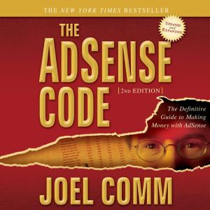 The AdSense Code 2nd Edition, Joel Comm