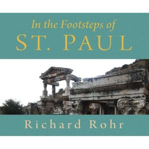 In the Footsteps of St. Paul, Richard Rohr, O.F.M.